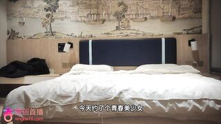 【精品猎艳】克烈探花_约了个身材高挑的清纯美少女_颜值很高乳翘窈窕_大长腿炮架小穴被插出白浆_真的很爽淫叫榨精